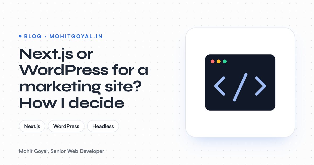 Next.js or WordPress for a marketing site? How I decide